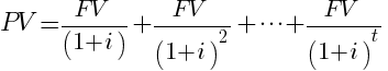 PV = FV / (1+i) + FV / (1+i)^2 + cdots + FV / (1+i)^t